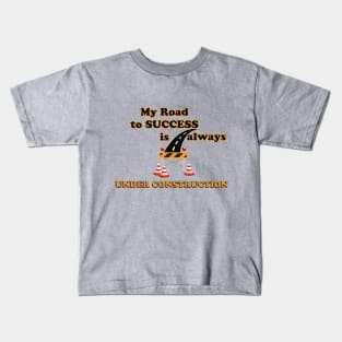 Road To Success Is Always Under Construction Kids T-Shirt